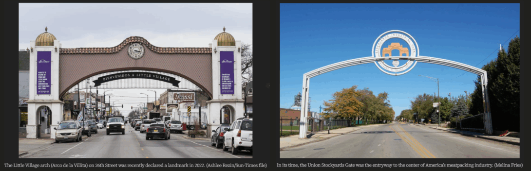 Two images displayed side by side. The left image shows the Little Village arch (Arco de la Villita) on 26th Street, designated a landmark in 2022; the photograph is credited to Ashlee Rezin of the Sun-Times. The right image shows the historic Union Stockyards Gate, once the entryway to the center of America’s meatpacking industry, photographed by Melina Fries.