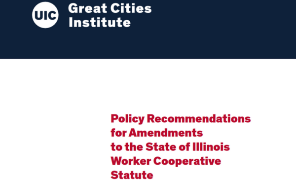 Cover graphic with the UIC Great Cities Institute logo and the title “Policy Recommendations for Amendments to the State of Illinois Worker Cooperative Statute.”