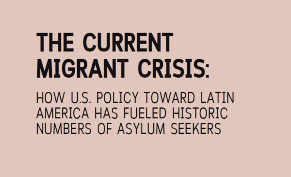 Cover page with a beige background and bold black text reading: “The Current Migrant Crisis: How U.S. Policy Toward Latin America Has Fueled Historic Numbers of Asylum Seekers.”