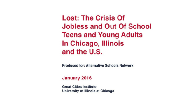 Report cover with white background and bold red title text reading “Lost: The Crisis of Jobless and Out of School Teens and Young Adults in Chicago, Illinois and the U.S.,” produced by the Great Cities Institute at the University of Illinois Chicago (January 2016).