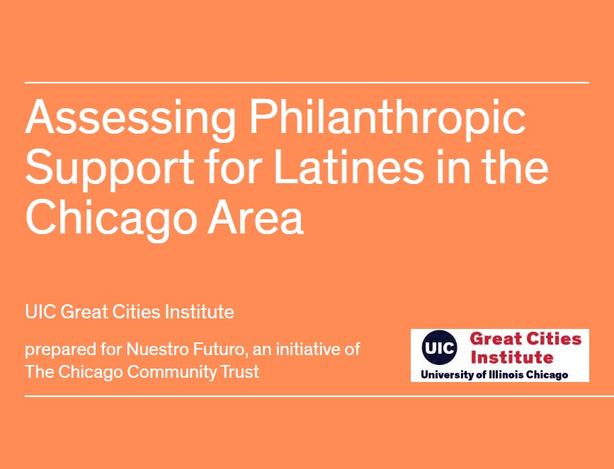 “Cover of the report titled ‘Assessing Philanthropic Support for Latines in the Chicago Area’ with an orange background. The text includes ‘UIC Great Cities Institute’ and notes it was prepared for Nuestro Futuro, an initiative of The Chicago Community Trust. The Great Cities Institute logo appears on the right.”