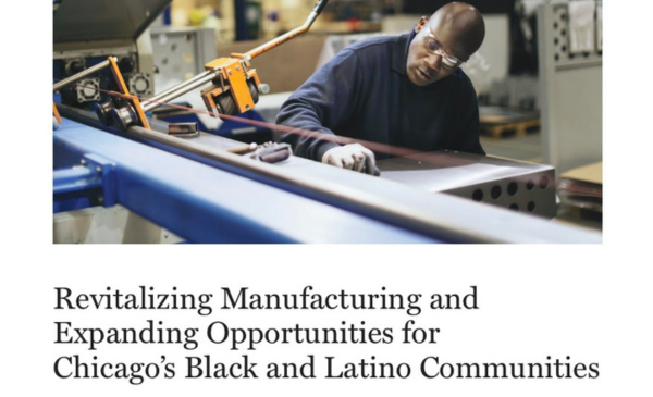 Report cover showing a worker operating machinery in a manufacturing setting, titled “Revitalizing Manufacturing and Expanding Opportunities for Chicago’s Black and Latino Communities,” with logos from UIC Great Cities Institute and partner organizations.
