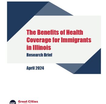 Cover of an April 2024 Great Cities Institute research brief titled The Benefits of Health Coverage for Immigrants in Illinois. 