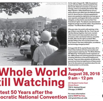 Event poster for “The Whole World is Still Watching,” a Great Cities Institute program reflecting on protest, democracy, and the 1968 Democratic National Convention, featuring a historic black-and-white protest photograph and event details. 