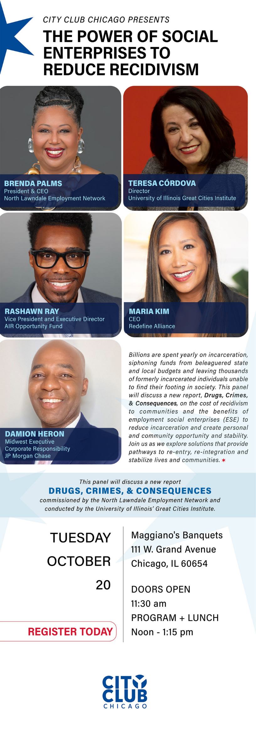 Promotional flyer for the City Club of Chicago event, “The Power of Social Enterprises to Reduce Recidivism,” featuring headshots of speakers Brenda M. Palms, Teresa Córdova, Rashawn Ray, Maria Kim, and Damion Heron. The event will take place Tuesday, October 20, 2026, at Maggiano’s Banquets, 111 W. Grand Avenue, Chicago. Doors open at 11:30 a.m. and the program begins at noon. The discussion will explore the costs of recidivism and the role of employment social enterprises in supporting reentry, economic opportunity, and community stability.