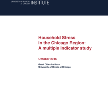 Cover of the Great Cities Institute report “Household Stress in the Chicago Region: A Multiple Indicator Study.” The white cover has dark blue bands at the top and bottom, the UIC Great Cities Institute logo in the upper left, and the report title in red near the center. Below the title, the cover lists the publication date as October 2016 and identifies the Great Cities Institute at the University of Illinois Chicago. 
