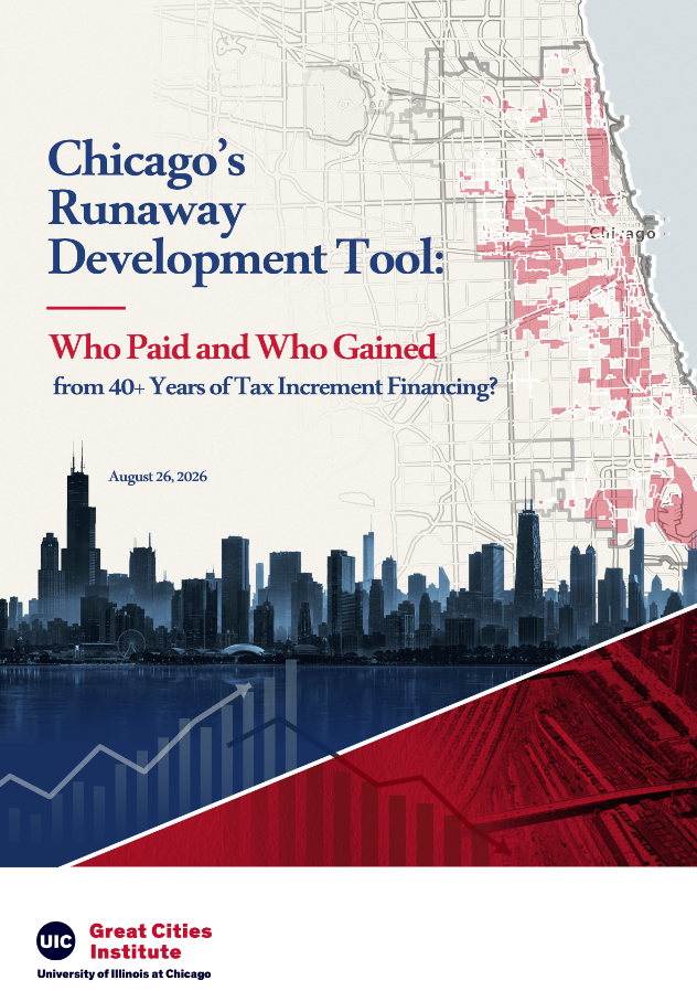 Cover of a UIC Great Cities Institute report titled “Chicago’s Runaway Development Tool: Who Paid and Who Gained from 40+ Years of Tax Increment Financing?” The design features a map of Chicago with highlighted TIF areas, the Chicago skyline, and layered blue and red graphic elements. The report is dated August 26, 2026.