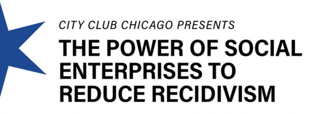 City Club Chicago Presents: “The Power of Social Enterprises to Reduce Recidivism,” displayed in bold black text beside a blue star graphic.