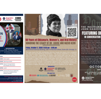 Three event flyers displayed side by side for upcoming Great Cities Institute programs: The State of Equity: A Mayors Transportation Roundtable; Honoring the Legacy of Dr. Louise Año Nuevo Kerr: 50 Years of Chicana/o, Women’s, and Oral History; and the Inaugural John Hagedorn Annual Lecture featuring Dr. Avelardo Valdez in conversation with Dr. Kathryn Bocanegra. 