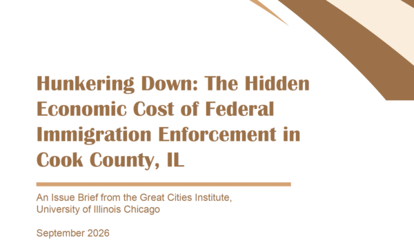 Cover of the Great Cities Institute issue brief Hunkering Down: The Hidden Economic Cost of Federal Immigration Enforcement in Cook County, IL, September 2026, featuring brown and tan curved graphic elements on a white background.