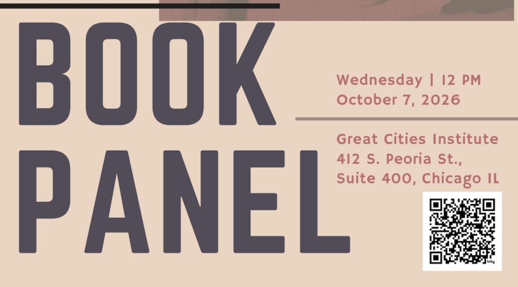 Book panel event graphic with large text reading “BOOK PANEL.” Event details list Wednesday, October 7, 2026, at 12 PM at the Great Cities Institute, 412 S. Peoria St., Suite 400, Chicago, IL. A QR code appears in the lower right corner.